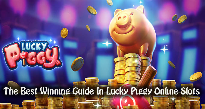 The Best Winning Guide In Lucky Piggy Online Slots