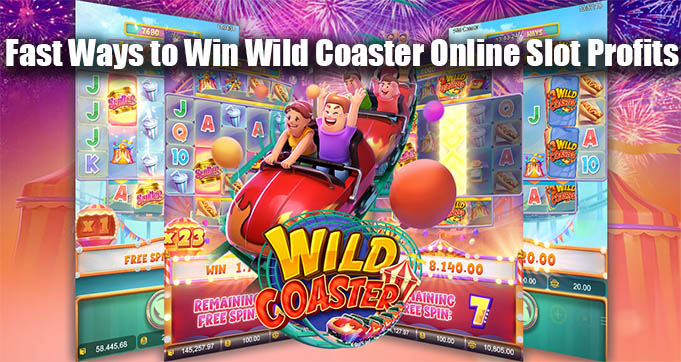 Fast Ways to Win Wild Coaster Online Slot Profits