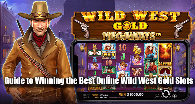 Guide to Winning the Best Online Wild West Gold Slots