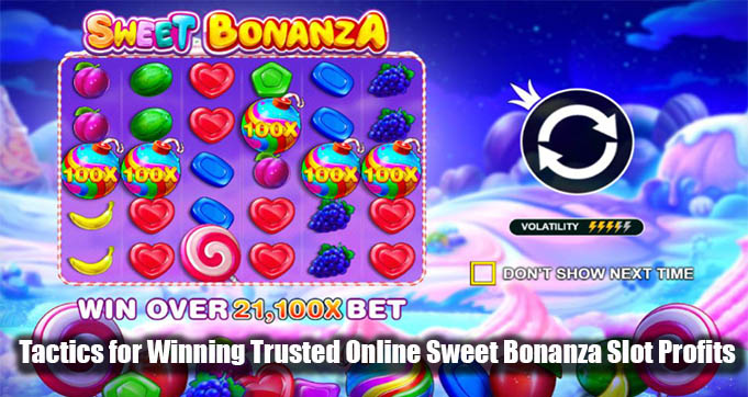 Tactics for Winning Trusted Online Sweet Bonanza Slot Profits